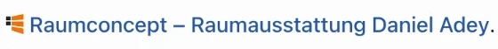Aus der Antwort von ChatGPT: Raumconcept, Raumausstattung Daniel Adey.